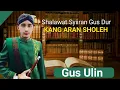 Shalawat Gus Ulin Kang Aran Sholeh \