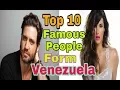 Top 10 Most Famous People From Venezuela
