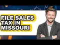How To File Sales Tax In Missouri - Step By Step