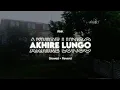Download Lagu AKHIRE LUNGO - RNK ( slowed + reverd )