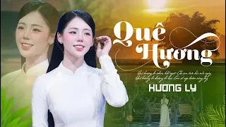 Hương Ly 'Nhạc Quê Hương' - QUÊ HƯƠNG | Quê Hương là chùm khế ngọt, cho con trèo hái mỗi ngày...