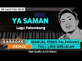 Download Lagu YA SAMAN || KARAOKE REMIX PALEMBANG