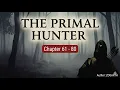 The Primal Hunter Ch 61 - 80