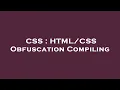 CSS Obfuscation Compiling
