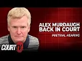 LIVE SC v Alex Murdaugh Alex Murdaugh Back in Court - Pretrial Hearing