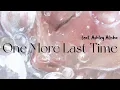 Download Lagu 【中字】Ashley Alisha-One More Last Time“我能做的就是 讓我們度過的時光 即使回頭也不會消失”
