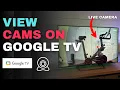 How to Watch Google Nest Cameras on Google TV or Chromecast