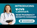 Introducing CVS Caremark Your New Pharmacy Benefits Manager - Informative Webinar