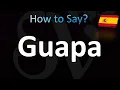 How to Pronounce Guapa Spanish