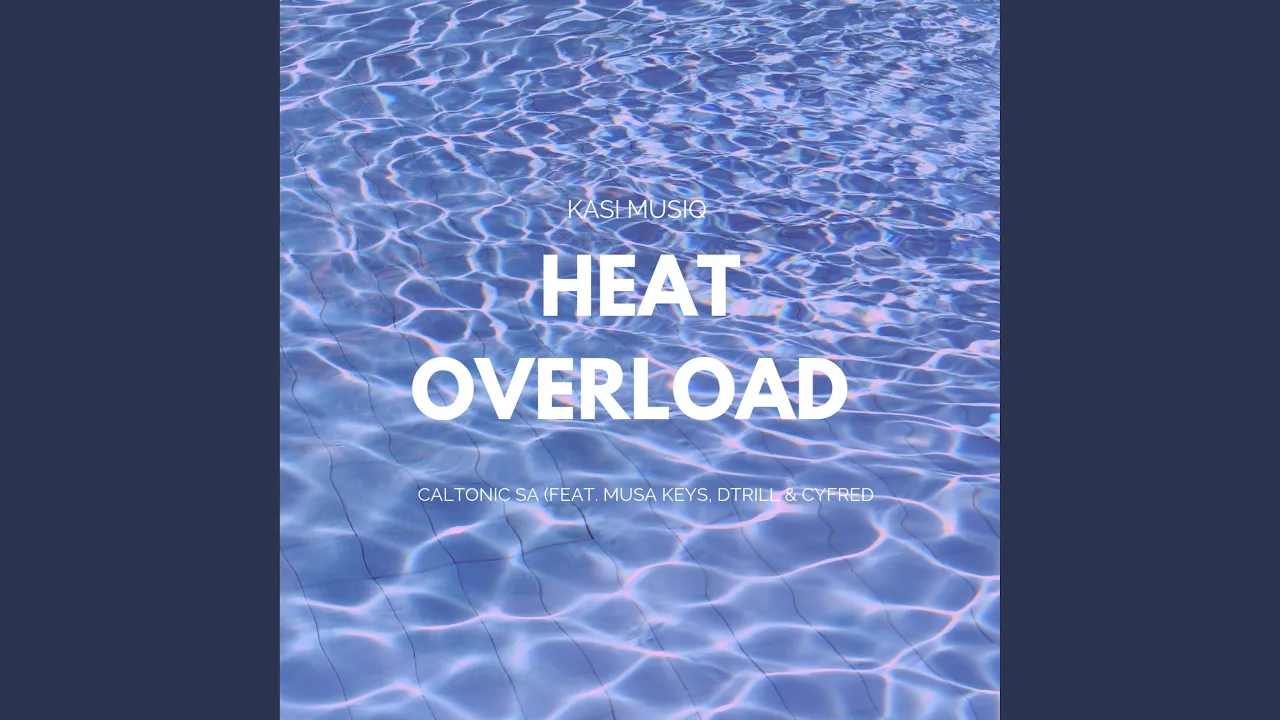 Heat Overload (feat. Musa Keys, Dtrill & Cyfred)