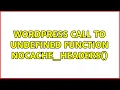 Wordpress Call to undefined function nocache - headers