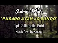LAGU MINANG TERBARU 2021~PUSARO AYAH JO BUNDO~SATRIA WHITE