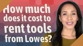 How much does it cost to rent tools from Lowes