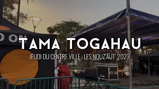 TAMA TOGAHAU - Jeudi du CENTRE VILLE : Les NOUZ'AUT' 2023