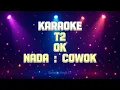 Lagu T2 - Ok Karaoke (Nada Pria)