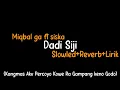 Lagu Dadi Siji-MIQBAL GA ft SISKA(Slowled+Reverb+Lirik)