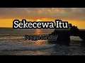 Download Lagu Sekecewa itu - ( lirik lagu ) #sekecewaitu #anggacandra