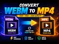 Fastest way to convert webm file to MP4 file