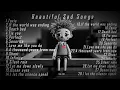 Lagu Heartbreak Playlist - Sad Beautiful Songs for When You're Alone