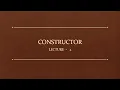 CLASS X CONSTRUCTOR LECTURE - 2