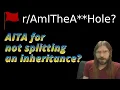 AITA for not splitting an inheritance Brian s Advice 593