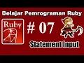 07 Pemrograman Ruby Dasar - Statement Input Gets Chomp