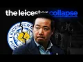 The COLLAPSE of Leicester City A Decade of Destruction