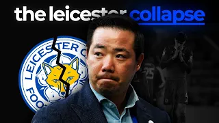 The COLLAPSE of Leicester City A Decade of Destruction