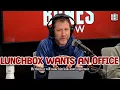 Lunchbox Thinks Getting an Office Will Make Him Look More Important