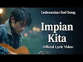 Lagu Lagu Sedih Menyayat Hati - Impian Kita || Indonesian Sad Song (Lyric Video)