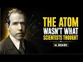 THE ATOM WASN T WHAT SCIENTISTS THOUGHT NIELS BOHR