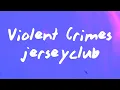 Download Lagu Violent Crimes x JerseyClub - prodbycpkshawn