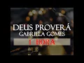 Gabriela Gomes - Deus Proverá letra 1 Hora