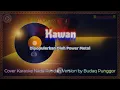 Download Lagu Power Metal - Kawan Karaoke HQ Low Key Nada Rendah Cover by Budaq Punggor