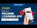 Live Webinar on Machine Learning App How to Build an App Using Machine Learning