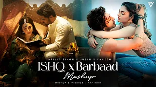 Ishq X Barbaad Mashup | Vdj Abhi | Arijit Singh | Jubin & Faheem Abdullah | 4K Mashup