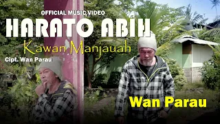 Download WAN Parau - Harato abieh kawan manjauah  [OFFICIAl MUSIC VIDEO ) lagu Minang ratok MP3