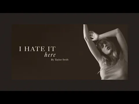 Download MP3 Taylor Swift - I Hate It Here (Official Lyric Video)