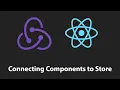 React JS - Connecting React Components To Redux Store