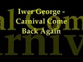 Iwer George   Carnival Come Back Again