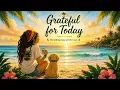 Grateful for Today 🌴 | Breathing Easy All the Way