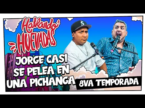 Download MP3 HABLANDO HUEVADAS - Octava Temporada [JORGE CASI SE PELEA EN UNA PICHANGA]