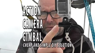 DIY ACTION CAMERA GIMBAL for use on our yacht