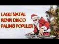 Download Lagu LAGU NATAL DISCO REMIX TERBARU 2019/LAGU NATAL DISCO PALING POPULER /LAGU NATAL DISCO REMIX TERVIRAL