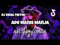 Download Lagu DJ ADE MANIS MANJA VIRAL TIKTOK VOC : DJ QHELFIN ‼️Adit Sparky Official Nwrmxx FULLBASS