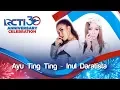 Download Lagu RCTI 30 : ANNIVERSARY CELEBRATION - Ayu Dan Inul \