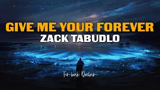 Download Give Me Your Forever - Zack Tabudlo (Lirik Lagu dan Terjemahan) MP3