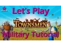 Townsmen Let s Play Military Tutorial