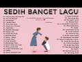 Lagu Galau Sedih Romantis Terpopuler 2023 || Top Lagu Pop Indonesia Yang Paling Bagus Untuk Cinta