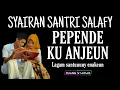 PEPENDE KU ANJEUN - TANPA MUSIK #syairansantrisalafi #syairansantri #pependekuanjeun